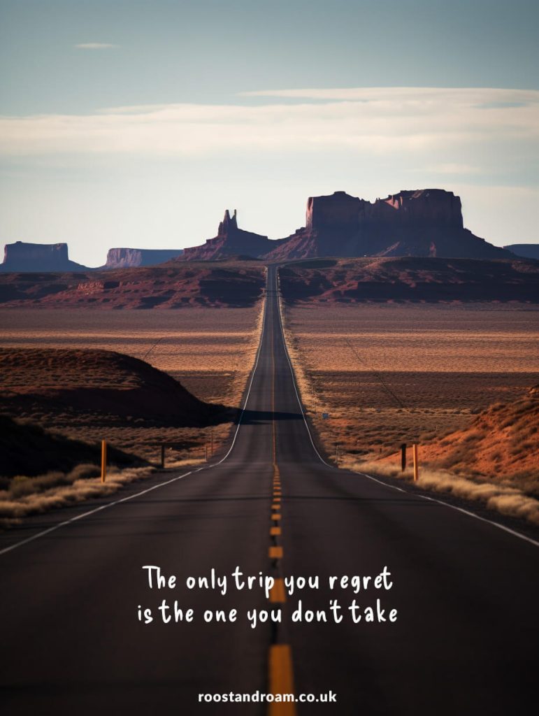 The only trip you regret, is the one you don't take